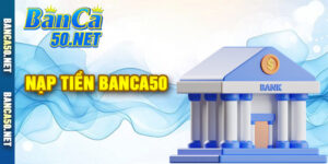 Nạp Tiền Banca50