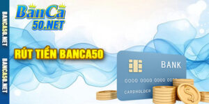 Rút Tiền Banca50