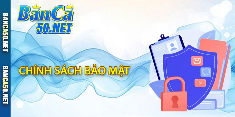 Chính Sách Bảo Mật