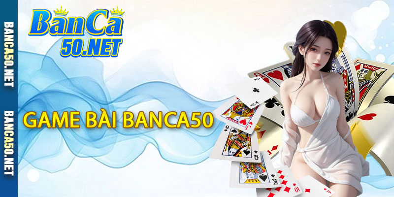 Game Bài Banca50